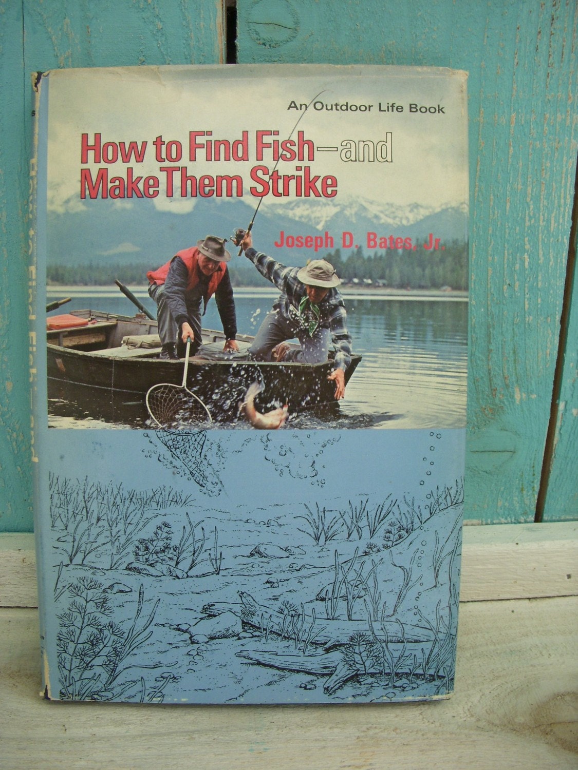 How to Find Fish and Make Them Strike Joseph D. Bates