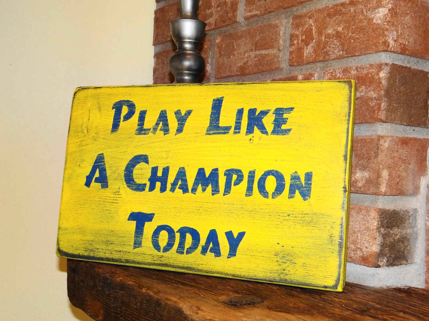 Play Like A Champion Today Famous sign from by barefootsigns