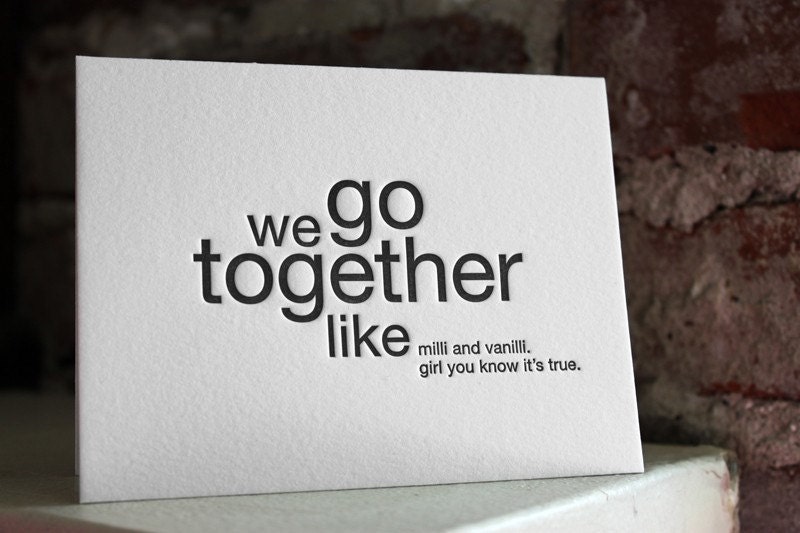 we go together like milli and vanilli. letterpress card