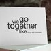 we go together like blogs and comments. letterpress card