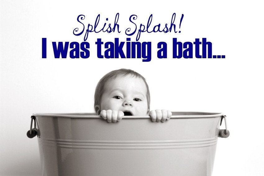 Vinyl Lettering - Splish, Splash, I was taking a bath. - 1404