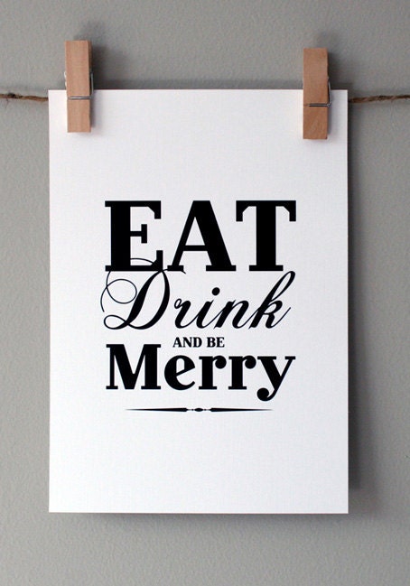 Eat, Drink and be Merry Print : Wall Art, Print, House Warming, Engagement, Anniversary Gift 5x7