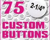 Custom Pin Buttons, Medium Size, Quanity of 75