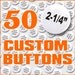 Wedding Buttons, Pin Back with Custom Design For Your Wedding Party. 2.25 Inch,  Quanity of 50