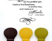Audrey Hepburn Wall Decal I believe in Pink Happy Girls are the Prettiest Girls I Believe Miracles