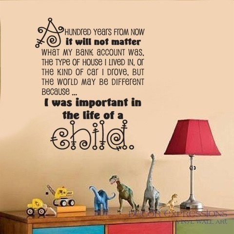 WALL DECAL A hundred years from now it will not matter... difference in the life of a child Vinyl Wall Quote Decal