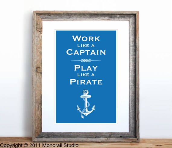 Work Like a Captain, Play Like a Pirate Small Screenprint Choose your color