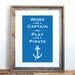 Work Like a Captain, Play Like a Pirate Small Screenprint Choose your color