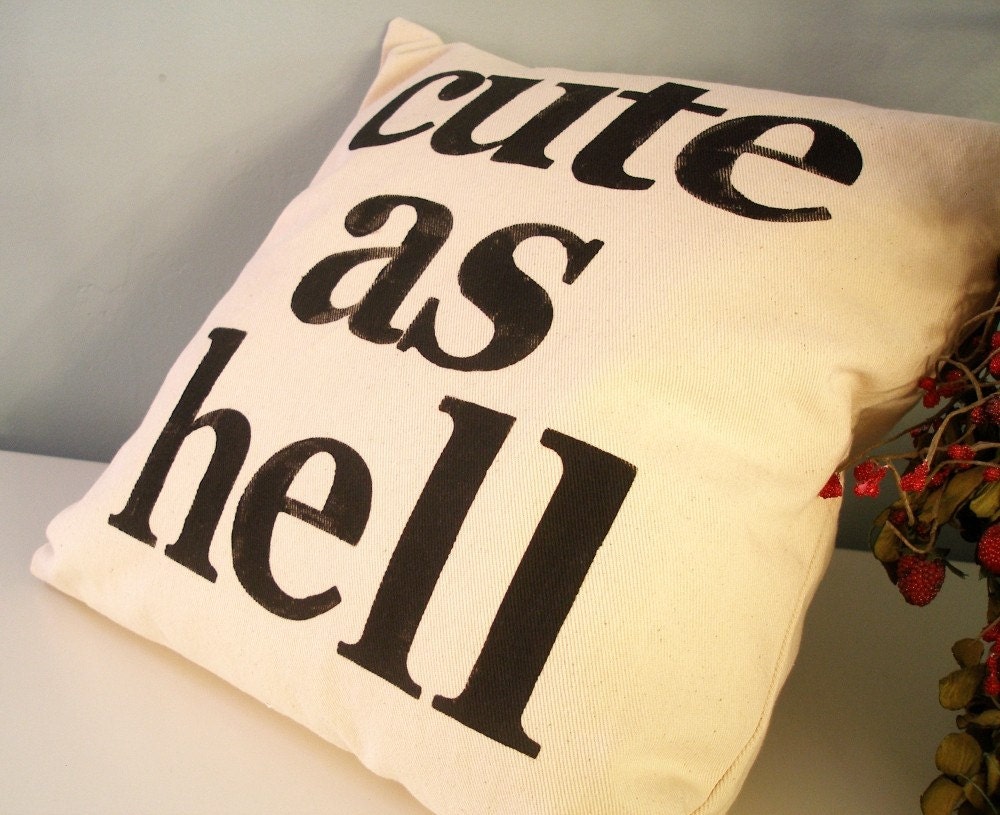 cute as hell - Hand Stamped Pillow Cover