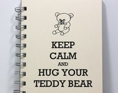 Journal Diary Spiral Notebook Sketch Book - Keep Calm and Hug Your Teddy Bear - Ivory
