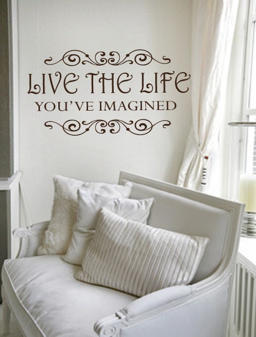 Live The Life You've Imagined - LARGE- Vinyl Wall Decal Art Words Quote Inspirational