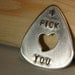 Guitar Pick I Pick You with Heart Cut Out Handmade From Aluminum