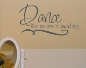 DANCE Like No One Is Watching  (W00837) wall lettering decal