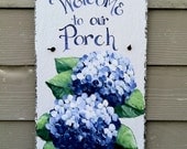 Hand Painted Welcome Sign -Beautiful Blue Hydrangeas  - Welcome to our Porch - Slate Plaque -Original Design