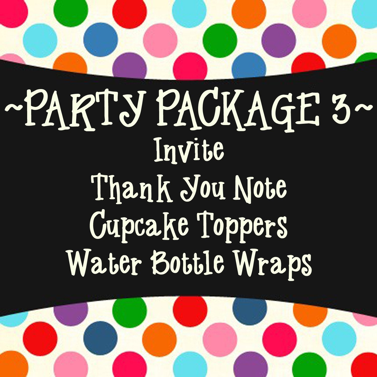 Party Package 3 - Invite, Thank You, Cupcake Toppers and Water Bottle Wraps- PRINTABLE DESIGNS