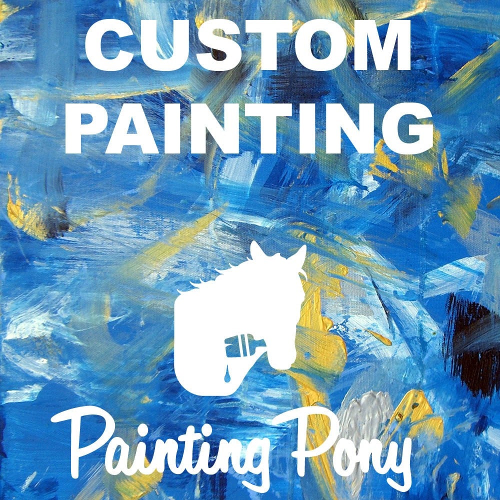 Custom Painting from a PONY 16x20