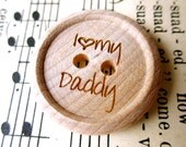 Set of 5- I Love My Daddy -1 inch Wooden Engraved Buttons