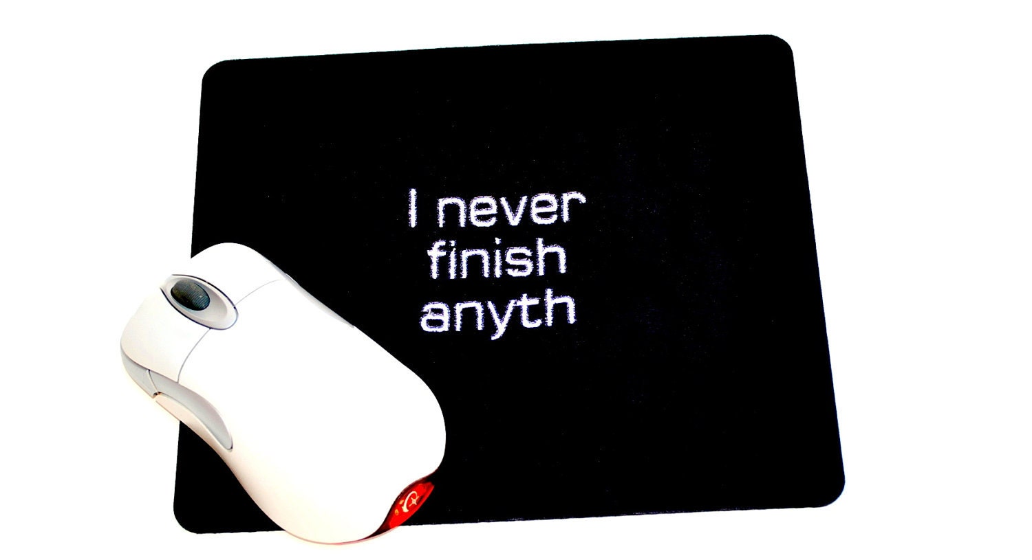 Mousepad- Black with I never finish anyth Quote Embroidered