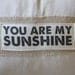 You are my Sunshine pillow cover