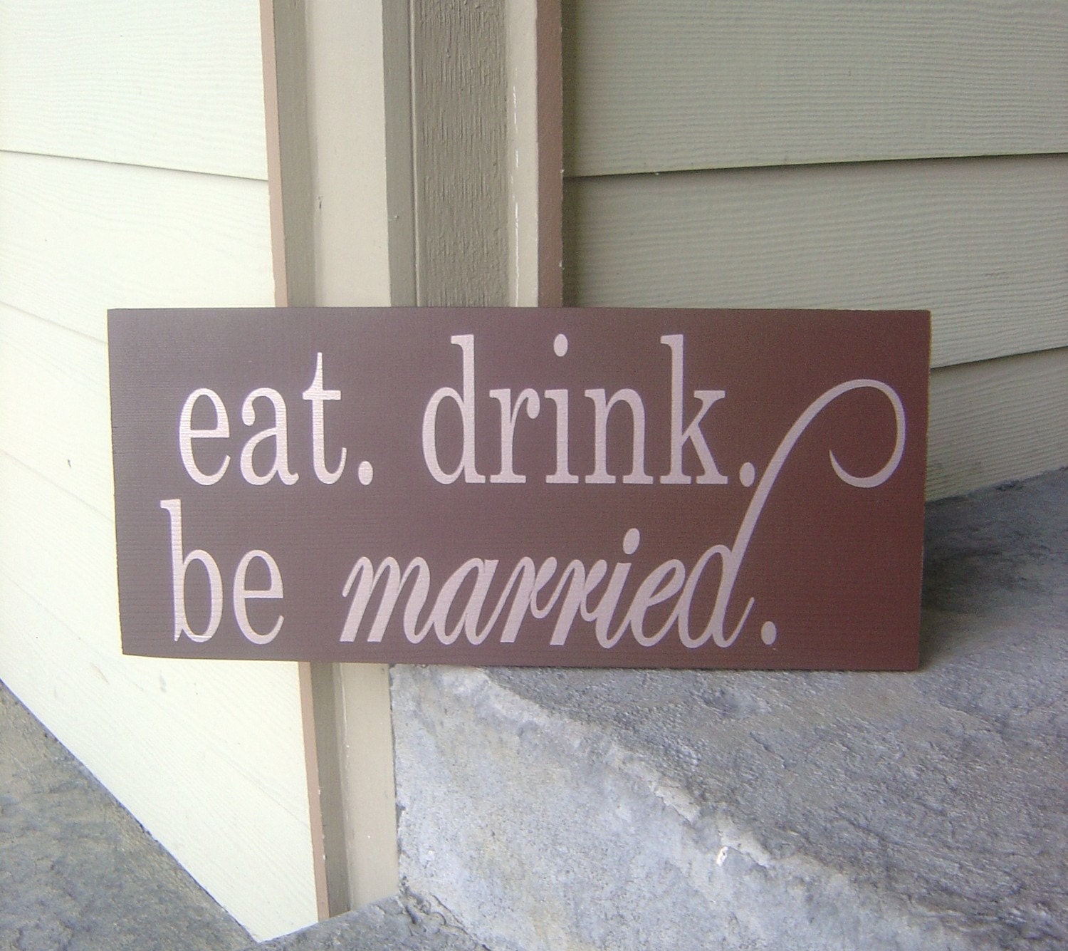 Wedding Sign. Eat, Drink, Be Married Sign. Wedding, Reception, Marriage Sign, Door Hanger Sign, Reception Table.  8 X 16 inches.