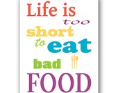 Typography Art Print - Life Is Too Short To Eat Bad Food