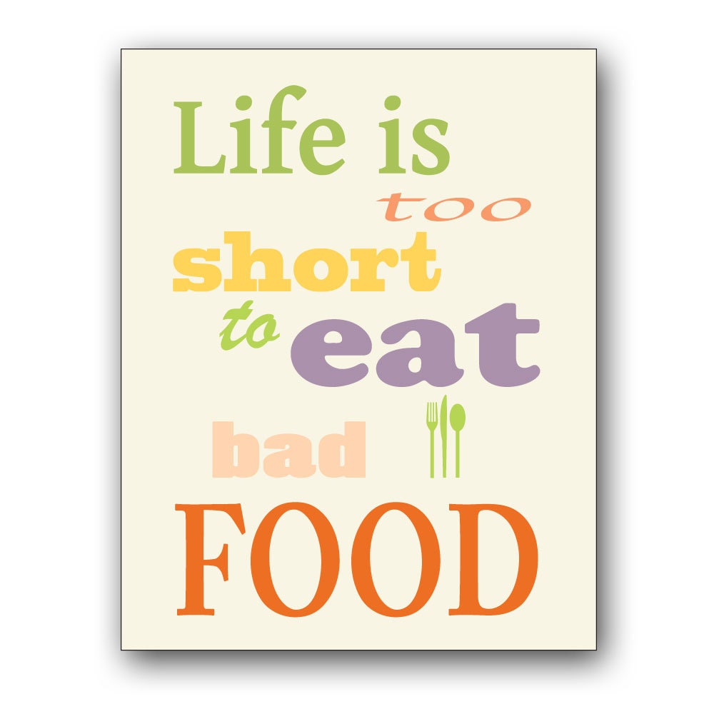 Typography Art Print - Life Is Too Short To Eat Bad Food