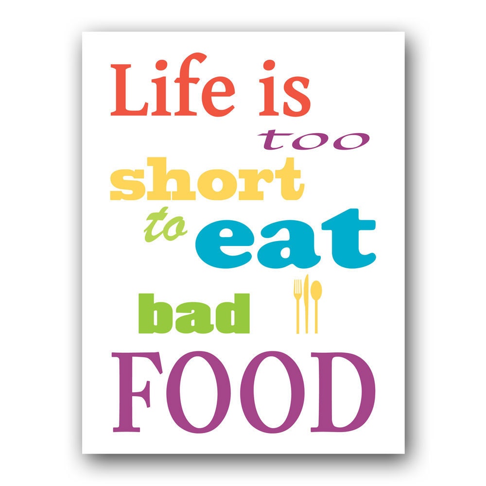 Typography Art Print - Life Is Too Short To Eat Bad Food