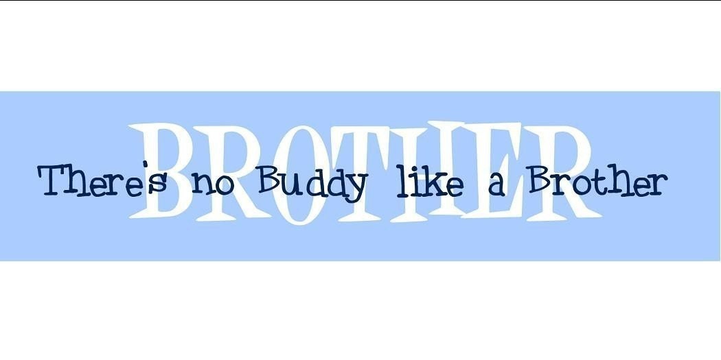 Childrens Vinyl Wall Decal- No Buddy Like a Brother Playroom/Bedroom Boy