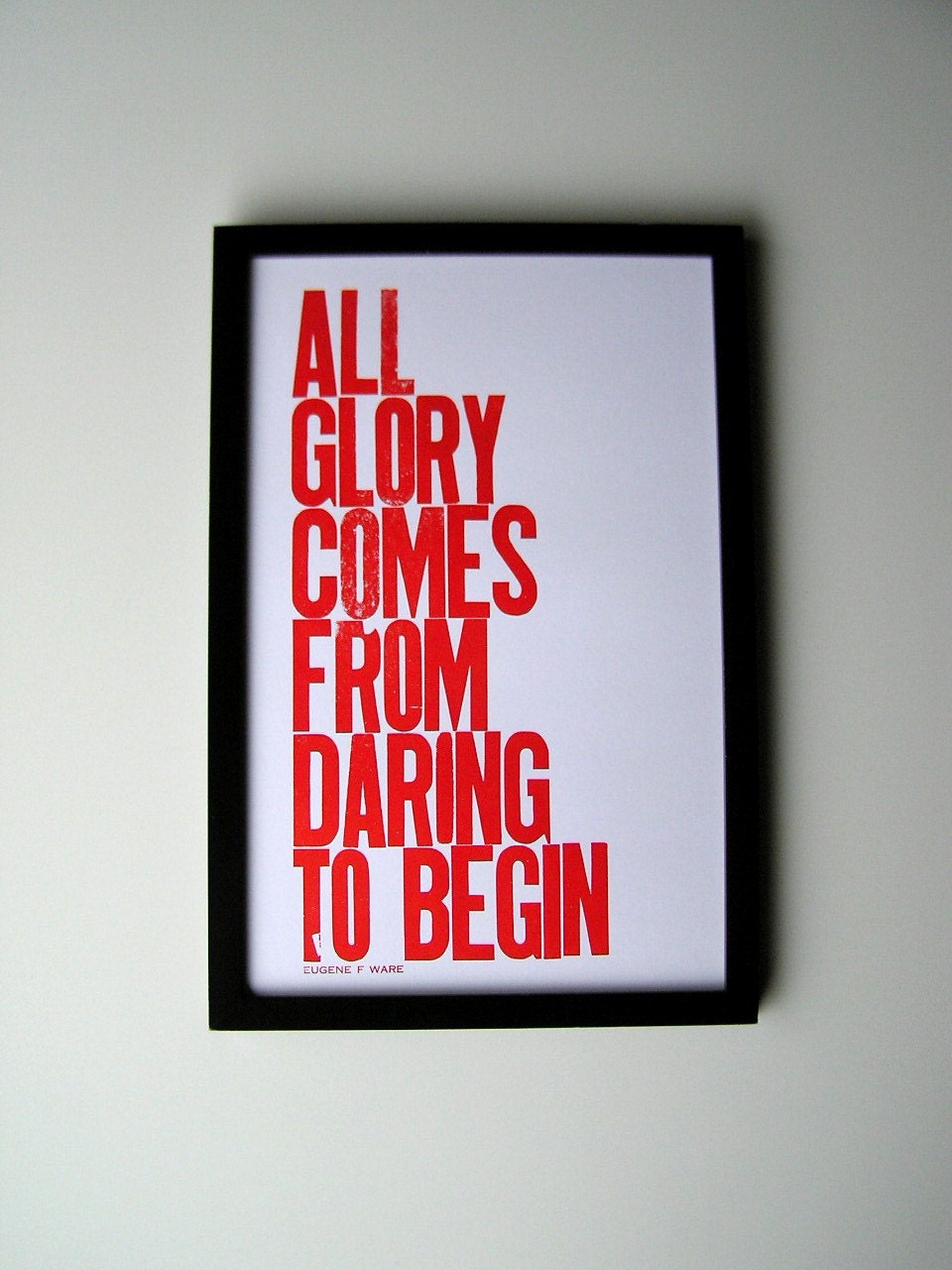 SALE, All Glory Comes from Daring to Begin Letterpress Print, Fire Orange, 11x17 Poster