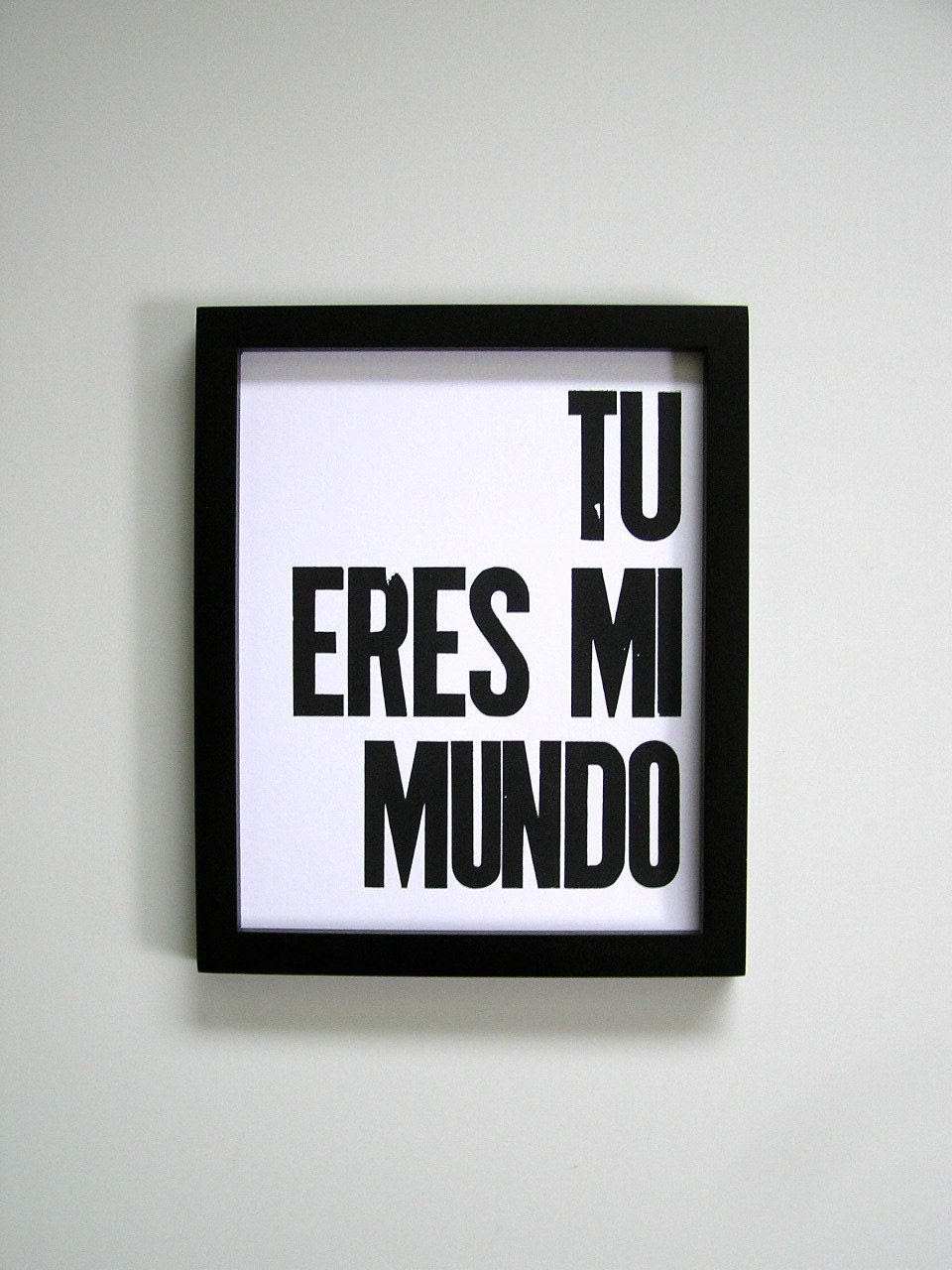 Spanish Black and White Letterpress Print, Tu Eres Mi Mundo 8x10 Poster