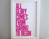 Motivational Poster, College Dorm Art, Hot Pink All Glory Comes from Daring to Begin 11x17 Letterpress Print
