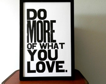 Poster, Black and White Inspirational Art, Do More of What You Love Letterpress Typography Print, Large Simple Bold Letters