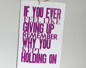 Purple Inspirational Art Poster, If You Ever Feel like Giving Up Remember Why You Kept Holding On, Letterpress Typography Print