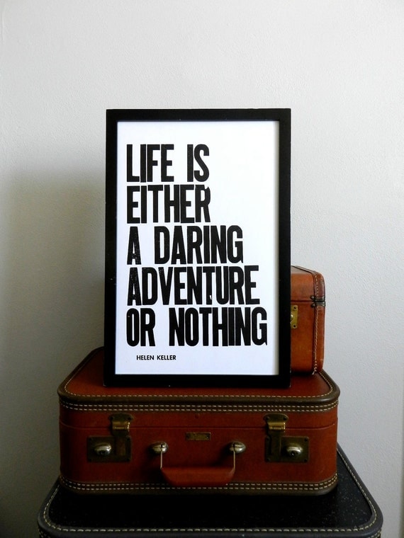 Poster, Black and White Letterpress Print, Travel Theme, Life is Either a Daring Adventure or Nothing, 11 x 17 Typography Sign