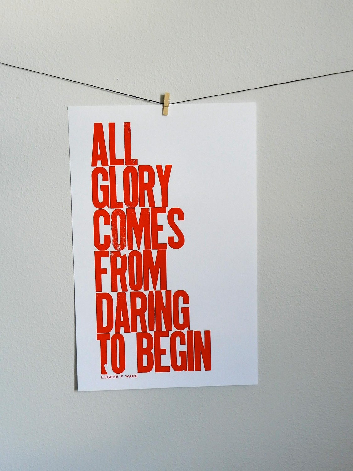 Poster for New Year's, Motivational Art, Letterpress Print, All Glory Comes from Daring to Begin, Fire Orange