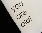 You are old - note card