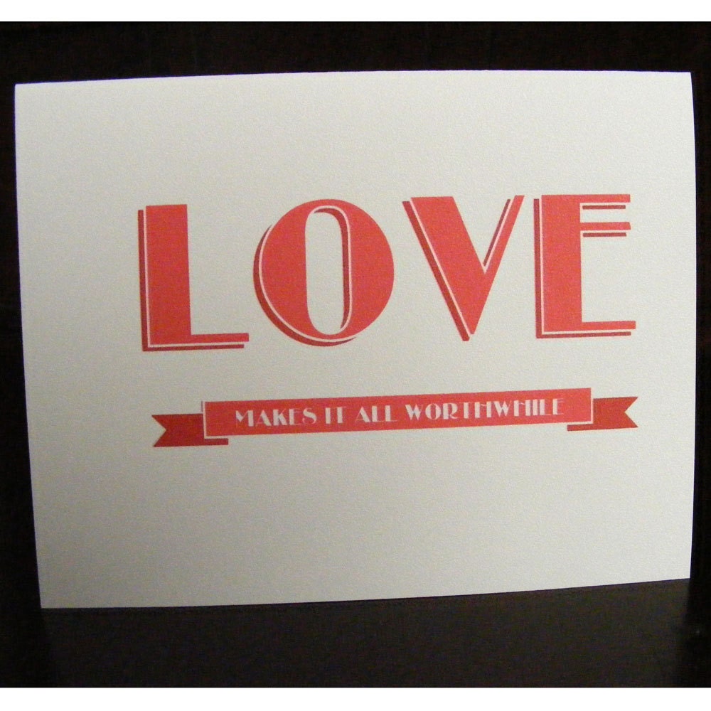 Love makes it all worthwhile - note card