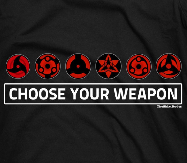 Sharingan choose your weapon - Anime Naruto Uchiha clan sasuke eye tee t-shirt