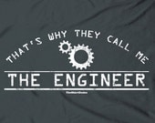 That's why they call me the engineer - humor nerd geeky funny engineering major degree tee t-shirt