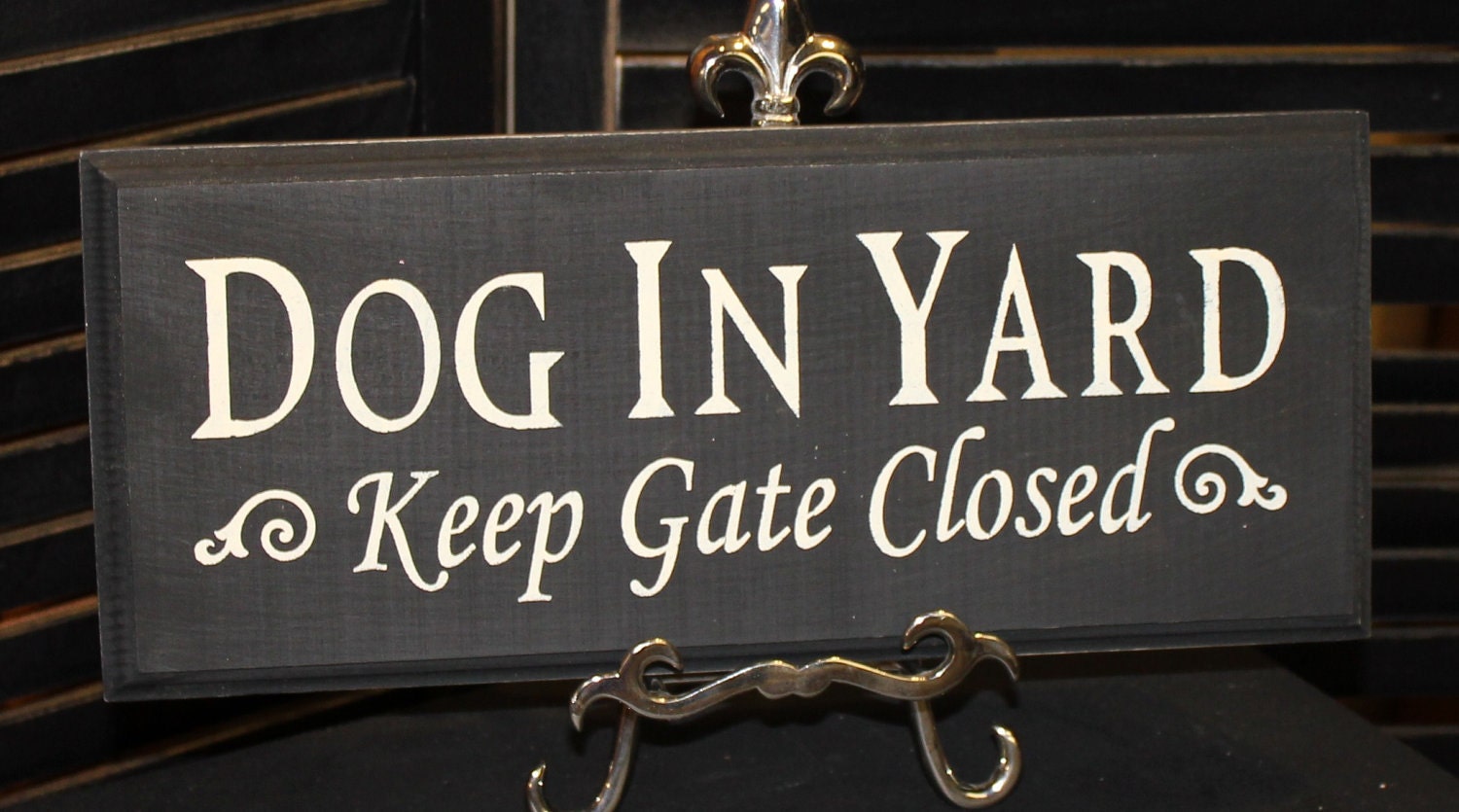 DOG IN YARD - Keep Gate Closed Sign/Dog Sign/Gate Sign/Pet Sign