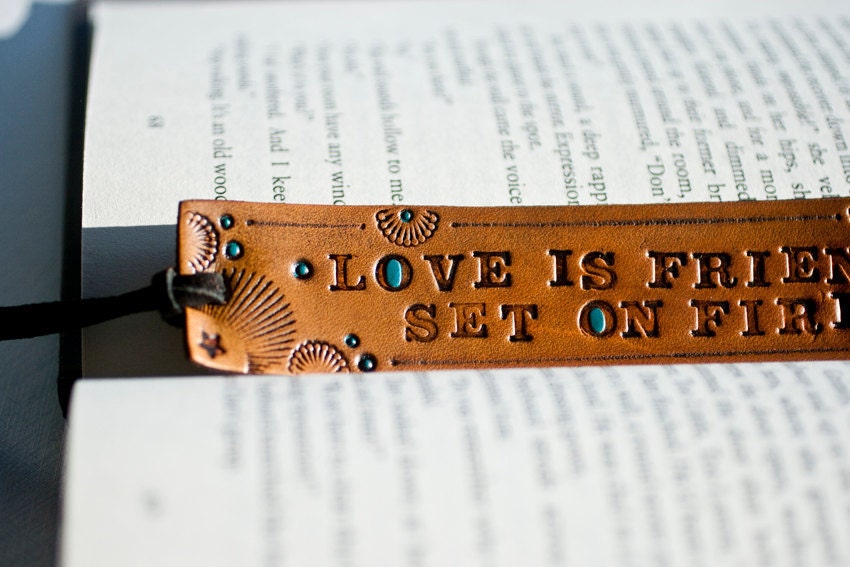 Leather bookmark - "Love is Friendship Set on Fire" - Valentines gift - stamped, tooled, stained with turquoise