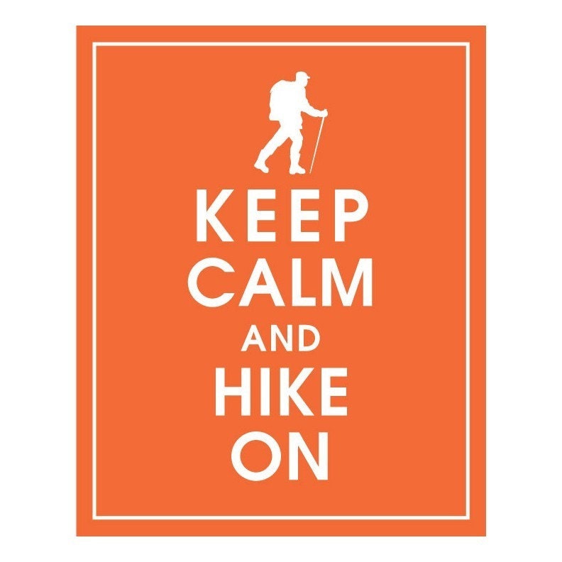 Keep Calm and HIKE ON-8x10-(Featured in Fiery Opal) Buy 3 and get 1 FREE