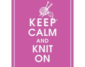 Keep Calm and Knit on, 8x10 Print-(Rasberry Rouge featured) Buy 3 and get 1 FREE