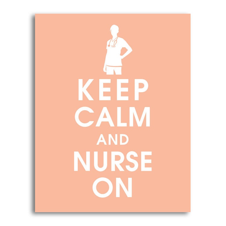 Keep Calm and Nurse On, 11x14 Poster (Featured in Apricot Blush) Buy 3 and get 1 FREE
