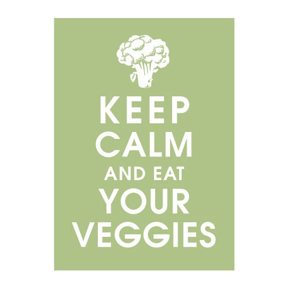Keep Calm and Eat Your Veggies 5x7 Print - (Color Sage Green featured) Buy 3 and get 1 FREE