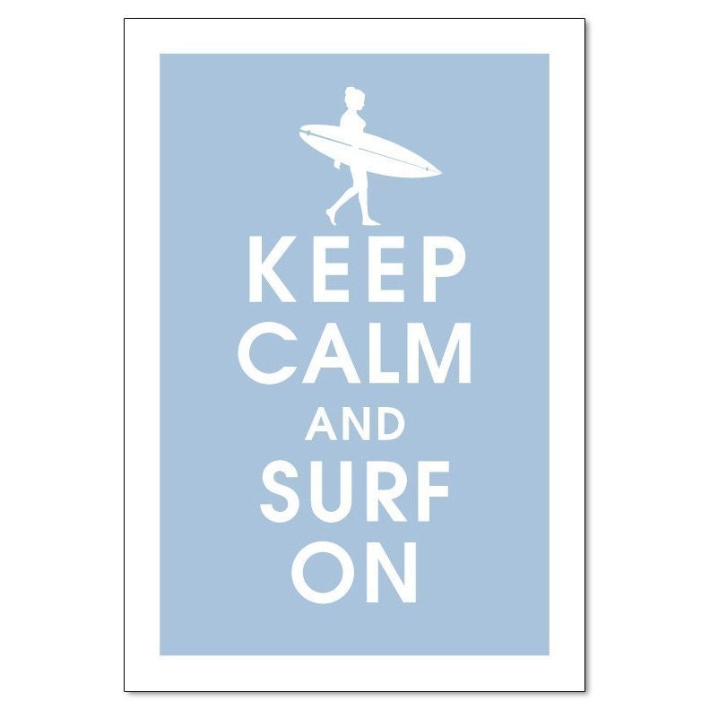 Keep Calm and Surf On (SURFER GIRL) 13x19 Poster (Featured in Blue Icing) Purchase 3 and get 1 Free keep calm art keep calm print