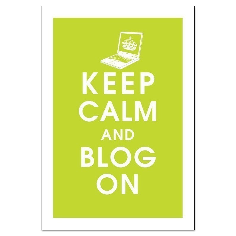 Keep Calm and Blog On, 13x19 Poster (Featured in Lime Fizz) Buy 3 and get 1 Free