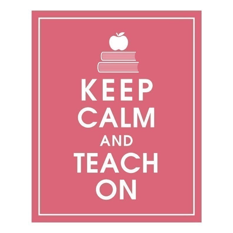 Keep Calm and TEACH ON, 8x10 Print (Raspberry  Kisses) Buy 3 get 1 FREE