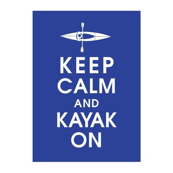 Keep Calm and Kayak on, 5X7 Print-(Featured in American Blue) Buy 3 Get One Free