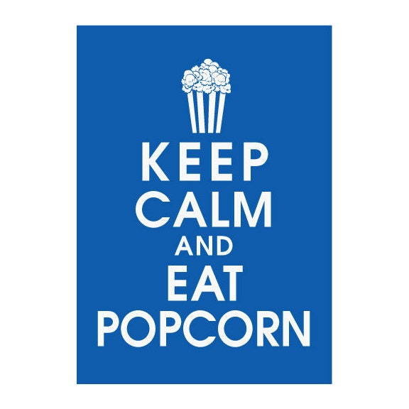 Keep Calm and Eat Popcorn 5x7 Print - (Color American Blue featured) Buy 3 and get 1 FREE